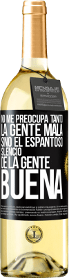 29,95 € Envío gratis | Vino Blanco Edición WHITE No me preocupa tanto la gente mala, sino el espantoso silencio de la gente buena Etiqueta Negra. Etiqueta personalizable Vino joven Cosecha 2024 Verdejo