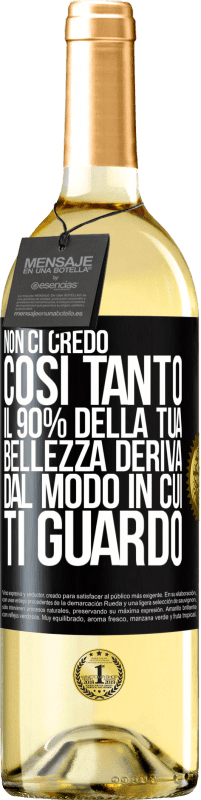 29,95 € Spedizione Gratuita | Vino bianco Edizione WHITE Non ci credo così tanto. Il 90% della tua bellezza deriva dal modo in cui ti guardo Etichetta Nera. Etichetta personalizzabile Vino giovane Raccogliere 2023 Verdejo