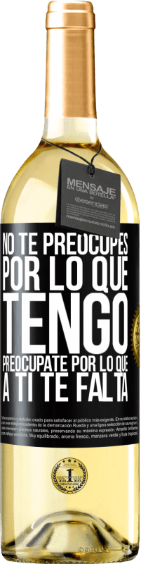 29,95 € Envío gratis | Vino Blanco Edición WHITE No te preocupes por lo que tengo, preocúpate por lo que a ti te falta Etiqueta Negra. Etiqueta personalizable Vino joven Cosecha 2024 Verdejo