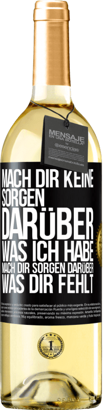 29,95 € Kostenloser Versand | Weißwein WHITE Ausgabe Mach Dir keine Sorgen darüber, was ich habe, mach Dir Sorgen darüber, was Dir fehlt Schwarzes Etikett. Anpassbares Etikett Junger Wein Ernte 2025 Verdejo