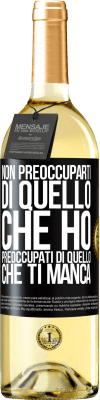 29,95 € Spedizione Gratuita | Vino bianco Edizione WHITE Non preoccuparti di quello che ho, preoccupati di quello che ti manca Etichetta Nera. Etichetta personalizzabile Vino giovane Raccogliere 2024 Verdejo