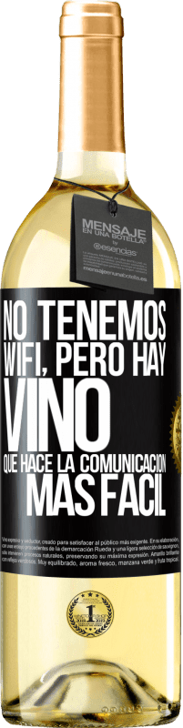 29,95 € Envío gratis | Vino Blanco Edición WHITE No tenemos Wifi, pero hay vino, que hace la comunicación más fácil Etiqueta Negra. Etiqueta personalizable Vino joven Cosecha 2023 Verdejo