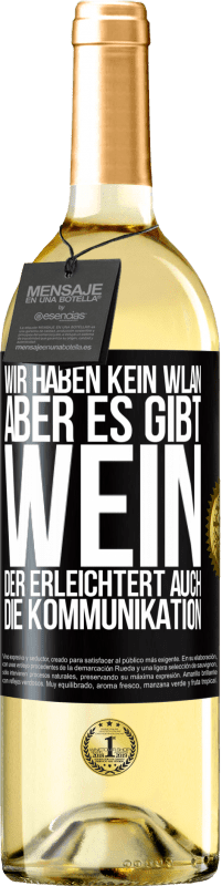 29,95 € Kostenloser Versand | Weißwein WHITE Ausgabe Wir haben kein WLAN, aber es gibt Wein, der erleichtert auch die Kommunikation Schwarzes Etikett. Anpassbares Etikett Junger Wein Ernte 2024 Verdejo