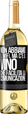 29,95 € Spedizione Gratuita | Vino bianco Edizione WHITE Non abbiamo il Wifi, ma c'è il vino, che facilita la comunicazione Etichetta Nera. Etichetta personalizzabile Vino giovane Raccogliere 2023 Verdejo