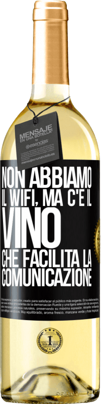 29,95 € Spedizione Gratuita | Vino bianco Edizione WHITE Non abbiamo il Wifi, ma c'è il vino, che facilita la comunicazione Etichetta Nera. Etichetta personalizzabile Vino giovane Raccogliere 2024 Verdejo