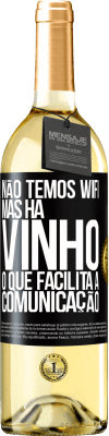 29,95 € Envio grátis | Vinho branco Edição WHITE Não temos Wifi, mas há vinho, o que facilita a comunicação Etiqueta Preta. Etiqueta personalizável Vinho jovem Colheita 2023 Verdejo