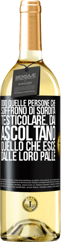 29,95 € Spedizione Gratuita | Vino bianco Edizione WHITE Odio quelle persone che soffrono di sordità testicolare ... dai, ascoltano quello che esce dalle loro palle Etichetta Nera. Etichetta personalizzabile Vino giovane Raccogliere 2023 Verdejo