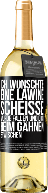 29,95 € Kostenloser Versand | Weißwein WHITE Ausgabe Ich wünschte, eine Lawine Scheiße würde fallen und dich beim Gähnen erwischen Schwarzes Etikett. Anpassbares Etikett Junger Wein Ernte 2023 Verdejo