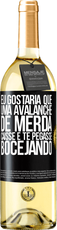 29,95 € Envio grátis | Vinho branco Edição WHITE Eu gostaria que uma avalanche de merda caísse e te pegasse bocejando Etiqueta Preta. Etiqueta personalizável Vinho jovem Colheita 2023 Verdejo