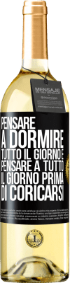 29,95 € Spedizione Gratuita | Vino bianco Edizione WHITE Pensare a dormire tutto il giorno e pensare a tutto il giorno prima di coricarsi Etichetta Nera. Etichetta personalizzabile Vino giovane Raccogliere 2023 Verdejo