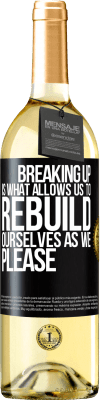 29,95 € Free Shipping | White Wine WHITE Edition Breaking up is what allows us to rebuild ourselves as we please Black Label. Customizable label Young wine Harvest 2023 Verdejo