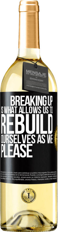 29,95 € Free Shipping | White Wine WHITE Edition Breaking up is what allows us to rebuild ourselves as we please Black Label. Customizable label Young wine Harvest 2024 Verdejo