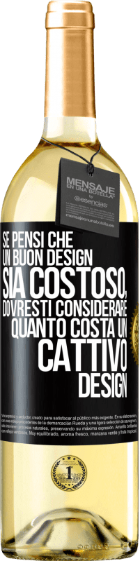 29,95 € Spedizione Gratuita | Vino bianco Edizione WHITE Se pensi che un buon design sia costoso, dovresti considerare quanto costa un cattivo design Etichetta Nera. Etichetta personalizzabile Vino giovane Raccogliere 2023 Verdejo