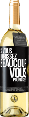 29,95 € Envoi gratuit | Vin blanc Édition WHITE Si vous mûrissez beaucoup, vous pourrissez Étiquette Noire. Étiquette personnalisable Vin jeune Récolte 2023 Verdejo