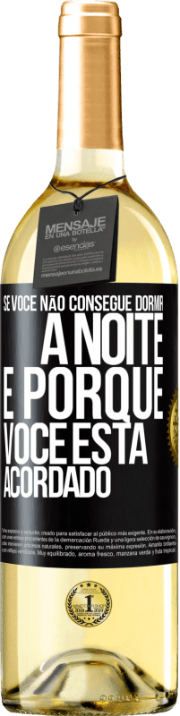 29,95 € Envio grátis | Vinho branco Edição WHITE Se você não consegue dormir à noite é porque você está acordado Etiqueta Preta. Etiqueta personalizável Vinho jovem Colheita 2023 Verdejo