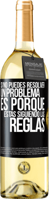 29,95 € Envío gratis | Vino Blanco Edición WHITE Si no puedes resolver un problema es porque estás siguiendo las reglas Etiqueta Negra. Etiqueta personalizable Vino joven Cosecha 2023 Verdejo