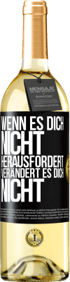 29,95 € Kostenloser Versand | Weißwein WHITE Ausgabe Wenn es dich nicht herausfordert, verändert es dich nicht Schwarzes Etikett. Anpassbares Etikett Junger Wein Ernte 2023 Verdejo