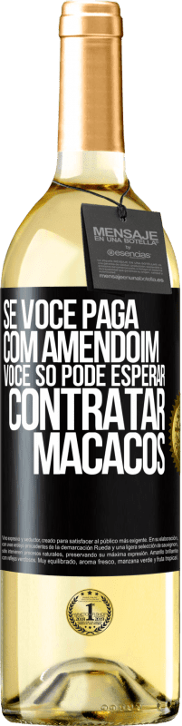 29,95 € Envio grátis | Vinho branco Edição WHITE Se você paga com amendoim, você só pode esperar contratar macacos Etiqueta Preta. Etiqueta personalizável Vinho jovem Colheita 2024 Verdejo