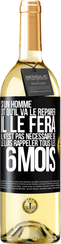 29,95 € Envoi gratuit | Vin blanc Édition WHITE Si un homme dit qu'il va le réparer, il le fera. Il n'est pas nécessaire de le luis rappeler tous les 6 mois Étiquette Noire. Étiquette personnalisable Vin jeune Récolte 2023 Verdejo