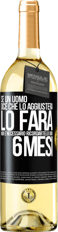 29,95 € Spedizione Gratuita | Vino bianco Edizione WHITE Se un uomo dice che lo aggiusterà, lo farà. Non è necessario ricordartelo ogni 6 mesi Etichetta Nera. Etichetta personalizzabile Vino giovane Raccogliere 2023 Verdejo