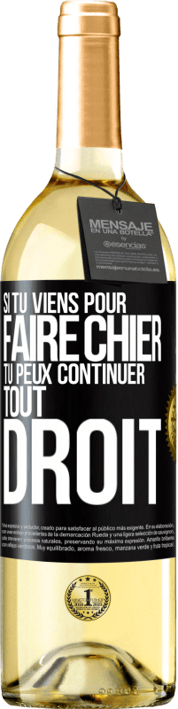 29,95 € Envoi gratuit | Vin blanc Édition WHITE Si tu viens pour faire chier, tu peux continuer tout droit Étiquette Noire. Étiquette personnalisable Vin jeune Récolte 2023 Verdejo