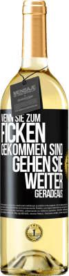 29,95 € Kostenloser Versand | Weißwein WHITE Ausgabe Wenn Sie zum Ficken gekommen sind, gehen Sie weiter geradeaus Schwarzes Etikett. Anpassbares Etikett Junger Wein Ernte 2024 Verdejo