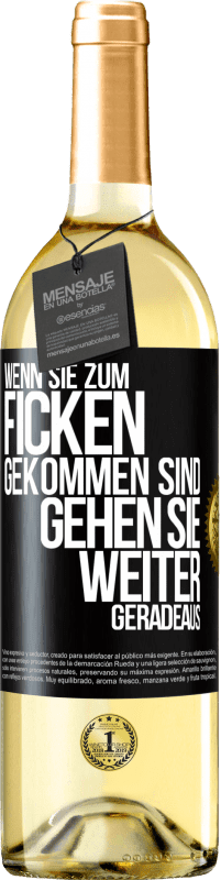 29,95 € Kostenloser Versand | Weißwein WHITE Ausgabe Wenn Sie zum Ficken gekommen sind, gehen Sie weiter geradeaus Schwarzes Etikett. Anpassbares Etikett Junger Wein Ernte 2023 Verdejo