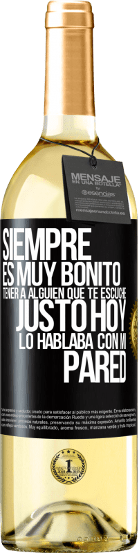 29,95 € Envío gratis | Vino Blanco Edición WHITE Siempre es muy bonito tener a alguien que te escuche. Justo hoy lo hablaba con mi pared Etiqueta Negra. Etiqueta personalizable Vino joven Cosecha 2023 Verdejo