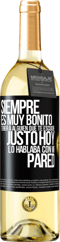 29,95 € Envío gratis | Vino Blanco Edición WHITE Siempre es muy bonito tener a alguien que te escuche. Justo hoy lo hablaba con mi pared Etiqueta Negra. Etiqueta personalizable Vino joven Cosecha 2025 Verdejo