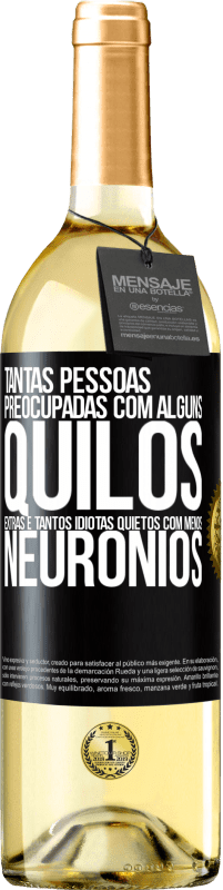 29,95 € Envio grátis | Vinho branco Edição WHITE Tantas pessoas preocupadas com alguns quilos extras e tantos idiotas quietos com menos neurônios Etiqueta Preta. Etiqueta personalizável Vinho jovem Colheita 2024 Verdejo