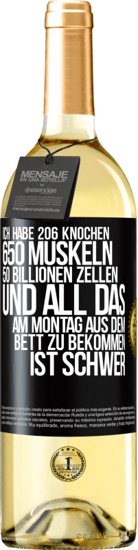 29,95 € Kostenloser Versand | Weißwein WHITE Ausgabe Ich habe 206 Knochen, 650 Muskeln, 50 Billionen Zellen und all das am Montag aus dem Bett zu bekommen ist schwer Schwarzes Etikett. Anpassbares Etikett Junger Wein Ernte 2023 Verdejo