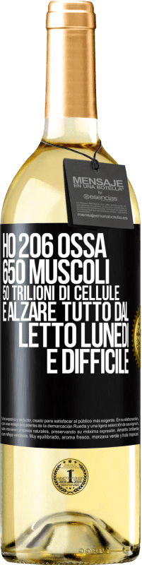 29,95 € Spedizione Gratuita | Vino bianco Edizione WHITE Ho 206 ossa, 650 muscoli, 50 trilioni di cellule e alzare tutto dal letto lunedì è difficile Etichetta Nera. Etichetta personalizzabile Vino giovane Raccogliere 2023 Verdejo