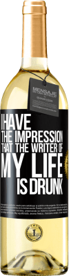 29,95 € Free Shipping | White Wine WHITE Edition I have the impression that the writer of my life is drunk Black Label. Customizable label Young wine Harvest 2023 Verdejo