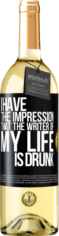 29,95 € Free Shipping | White Wine WHITE Edition I have the impression that the writer of my life is drunk Black Label. Customizable label Young wine Harvest 2024 Verdejo