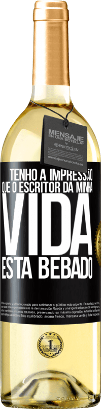 29,95 € Envio grátis | Vinho branco Edição WHITE Tenho a impressão que o escritor da minha vida está bêbado Etiqueta Preta. Etiqueta personalizável Vinho jovem Colheita 2025 Verdejo
