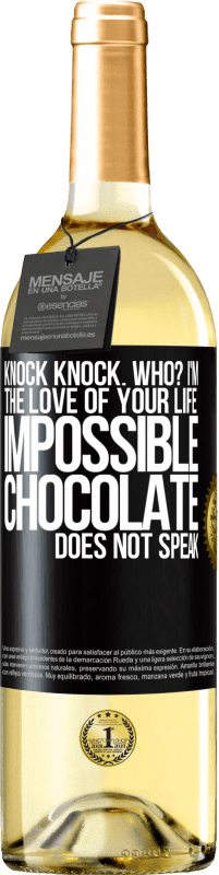 29,95 € Free Shipping | White Wine WHITE Edition Knock Knock. Who? I'm the love of your life. Impossible, chocolate does not speak Black Label. Customizable label Young wine Harvest 2023 Verdejo