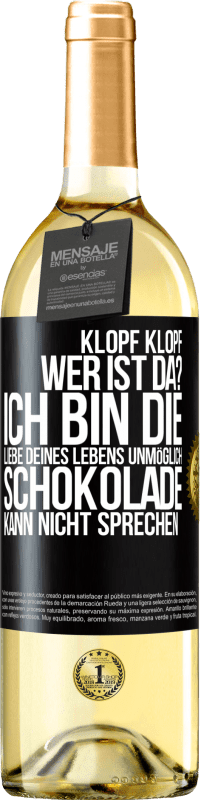 29,95 € Kostenloser Versand | Weißwein WHITE Ausgabe Klopf klopf. Wer ist da? Ich bin die Liebe deines Lebens. Unmöglich, Schokolade kann nicht sprechen Schwarzes Etikett. Anpassbares Etikett Junger Wein Ernte 2024 Verdejo