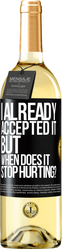 29,95 € Free Shipping | White Wine WHITE Edition I already accepted it, but when does it stop hurting? Black Label. Customizable label Young wine Harvest 2024 Verdejo