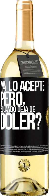 29,95 € Envío gratis | Vino Blanco Edición WHITE Ya lo acepté, pero ¿cuando deja de doler? Etiqueta Negra. Etiqueta personalizable Vino joven Cosecha 2023 Verdejo