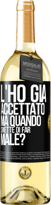 29,95 € Spedizione Gratuita | Vino bianco Edizione WHITE L'ho già accettato, ma quando smette di far male? Etichetta Nera. Etichetta personalizzabile Vino giovane Raccogliere 2023 Verdejo