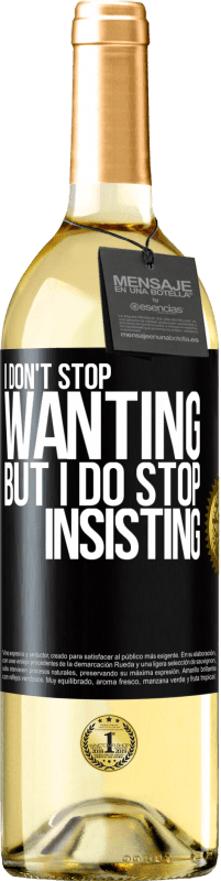 29,95 € Free Shipping | White Wine WHITE Edition I don't stop wanting but I do stop insisting Black Label. Customizable label Young wine Harvest 2024 Verdejo