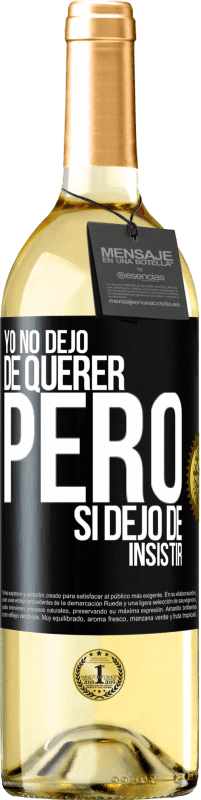 29,95 € Envío gratis | Vino Blanco Edición WHITE Yo no dejo de querer pero si dejo de insistir Etiqueta Negra. Etiqueta personalizable Vino joven Cosecha 2023 Verdejo