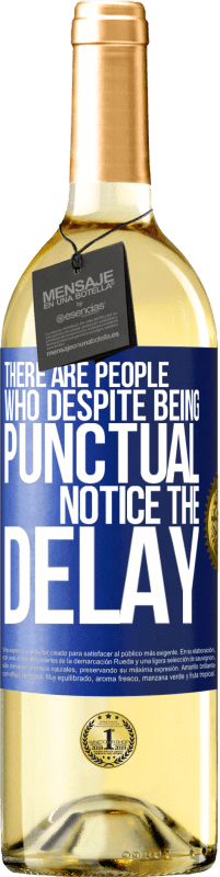 29,95 € 免费送货 | 白葡萄酒 WHITE版 有些人尽管守时，但注意到延误 蓝色标签. 可自定义的标签 青年酒 收成 2025 Verdejo