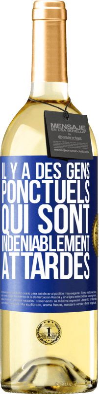 29,95 € Envoi gratuit | Vin blanc Édition WHITE Il y a des gens ponctuels qui sont indéniablement attardés Étiquette Bleue. Étiquette personnalisable Vin jeune Récolte 2024 Verdejo