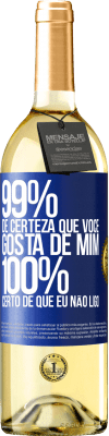 29,95 € Envio grátis | Vinho branco Edição WHITE 99% de certeza que você gosta de mim. 100% certo de que eu não ligo Etiqueta Azul. Etiqueta personalizável Vinho jovem Colheita 2024 Verdejo