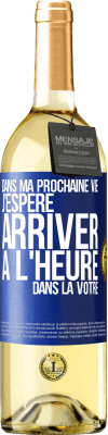 29,95 € Envoi gratuit | Vin blanc Édition WHITE Dans ma prochaine vie, j'espère arriver à l'heure dans la vôtre Étiquette Bleue. Étiquette personnalisable Vin jeune Récolte 2023 Verdejo