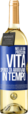 29,95 € Spedizione Gratuita | Vino bianco Edizione WHITE Nella mia prossima vita, spero di arrivare in tempo Etichetta Blu. Etichetta personalizzabile Vino giovane Raccogliere 2023 Verdejo