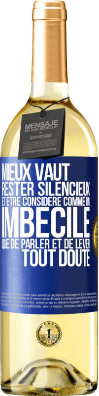 29,95 € Envoi gratuit | Vin blanc Édition WHITE Mieux vaut rester silencieux et être considéré comme un imbécile que de parler et de lever tout doute Étiquette Bleue. Étiquette personnalisable Vin jeune Récolte 2024 Verdejo