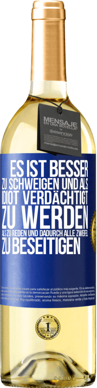 29,95 € Kostenloser Versand | Weißwein WHITE Ausgabe Es ist besser zu schweigen und als Idiot verdächtigt zu werden, als zu reden und dadurch alle Zweifel zu beseitigen Blaue Markierung. Anpassbares Etikett Junger Wein Ernte 2024 Verdejo