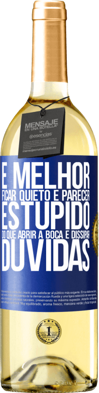 29,95 € Envio grátis | Vinho branco Edição WHITE É melhor ficar quieto e parecer estúpido do que abrir a boca e dissipar dúvidas Etiqueta Azul. Etiqueta personalizável Vinho jovem Colheita 2024 Verdejo